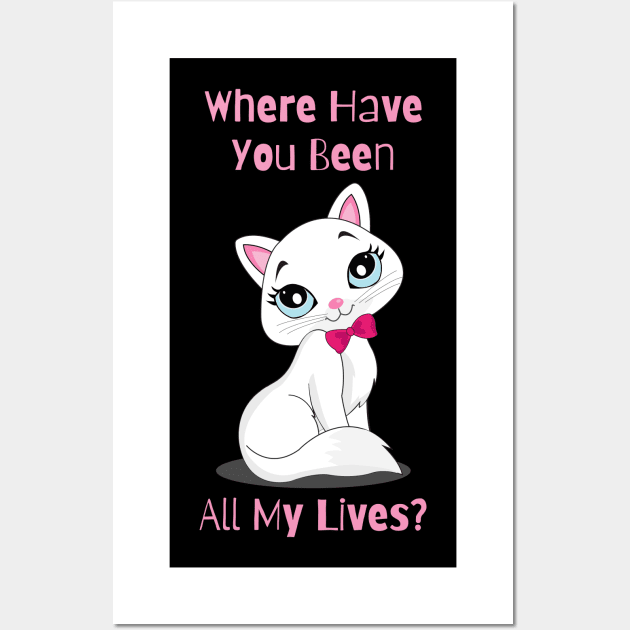 Flirty Cat, Where Have You Been All My Lives Wall Art by LetsGetInspired